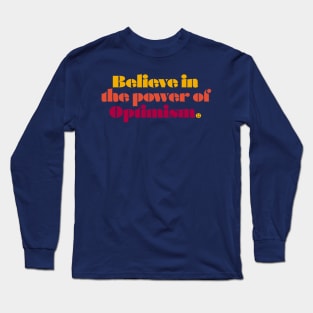 Believe in the Power of Optimism Long Sleeve T-Shirt